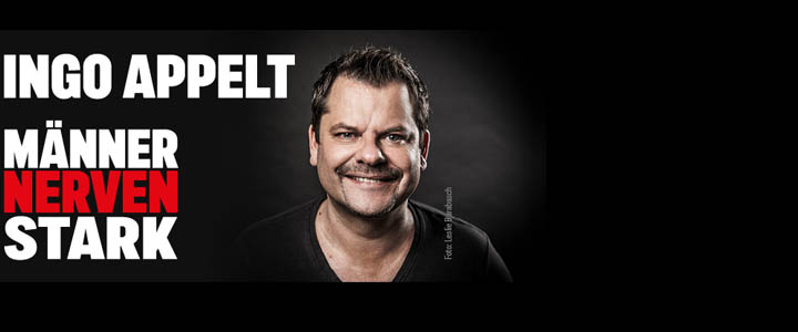 Ingo Appelt - MÄNNER NERVEN STARK