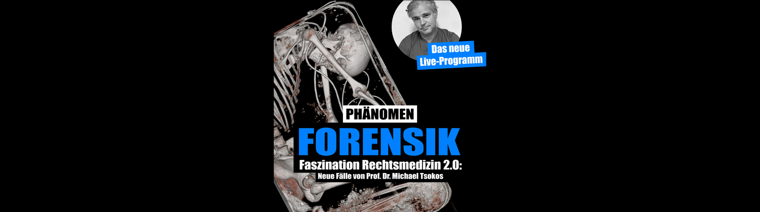 Michael Tsokos | Phänomen Forensik – Faszination Rechtsmedizin 2.0