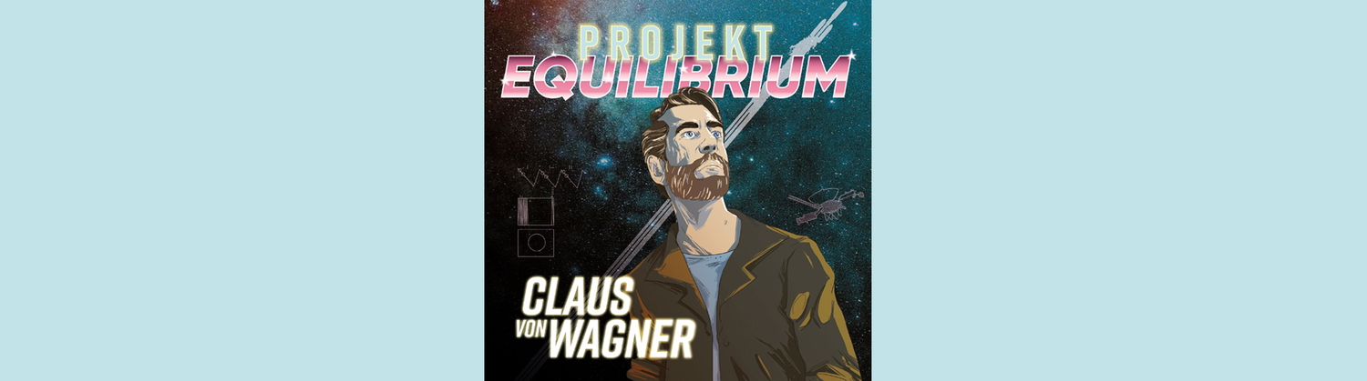 Claus von Wagner - "Projekt Equilibrium"