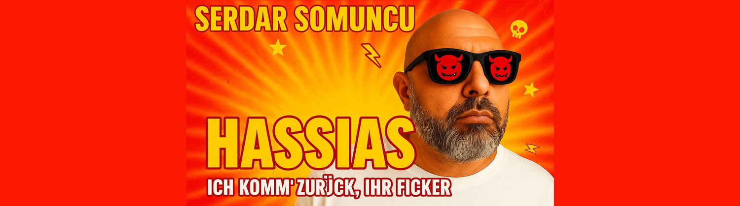 Serdar Somuncu - HASSIAS - Er ist wieder da. Und er hasst euch noch immer