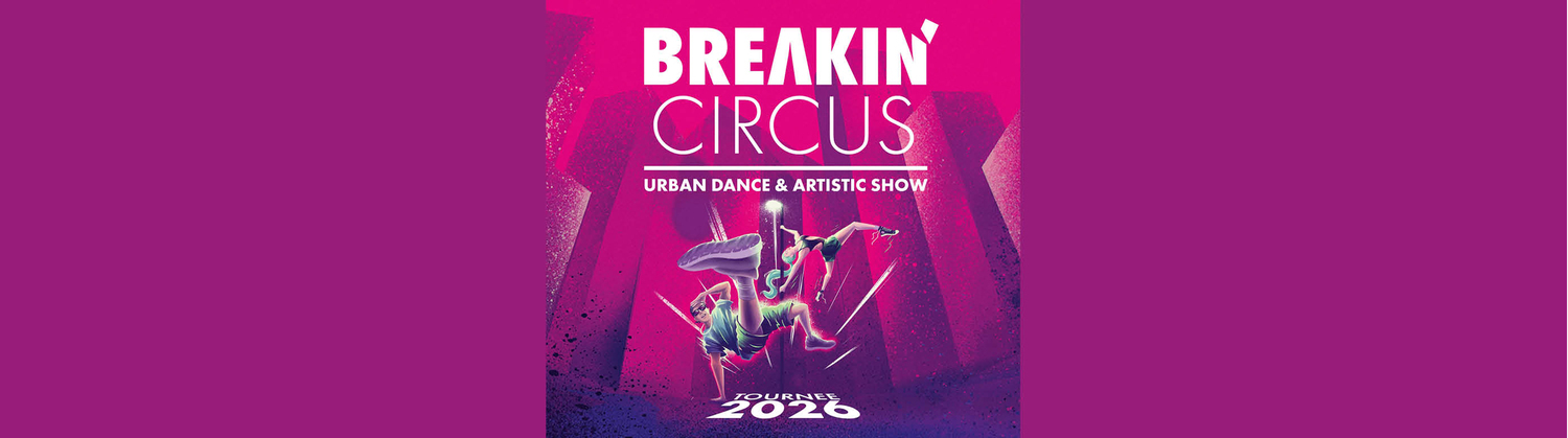 Breakin' Circus 2026 - Urban Dance & Artistic Show