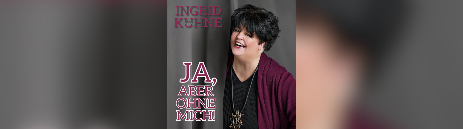 Ingrid Kühne - Ja, aber ohne mich!
