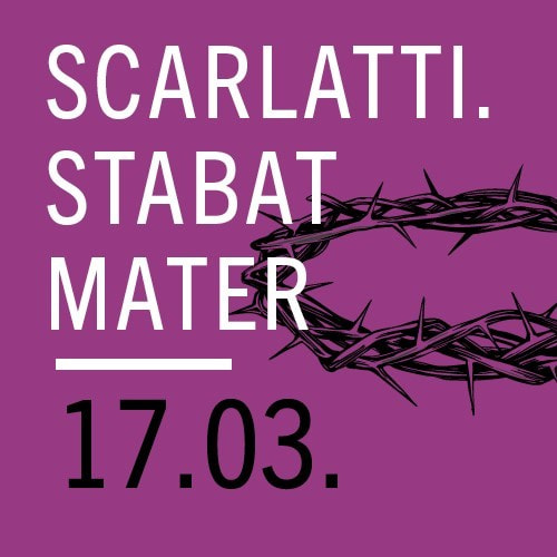 Tickets kaufen für SCARLATTI „STABAT MATER“ am 17.03.2024
